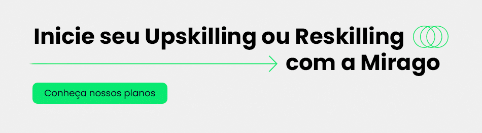 inicie seu upskilling ou reskilling com a Mirago